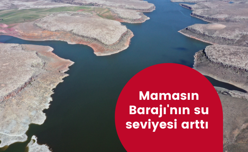 Mamasın Barajı'nın su seviyesi arttı