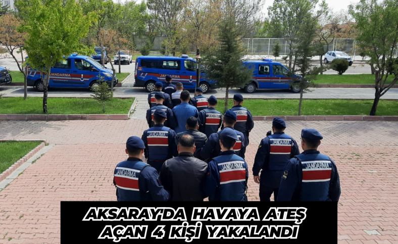 Aksaray'da havaya ateş açan 4 kişi yakalandı