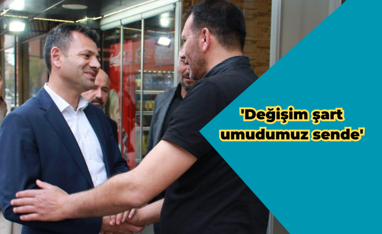 'Değişim şart umudumuz sende'