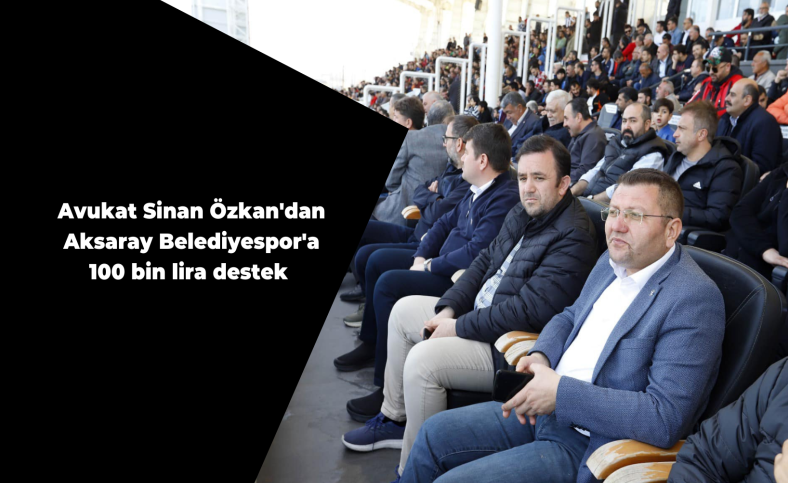 Avukat Sinan Özkan'dan Aksaray Belediyespor'a 100 bin lira destek