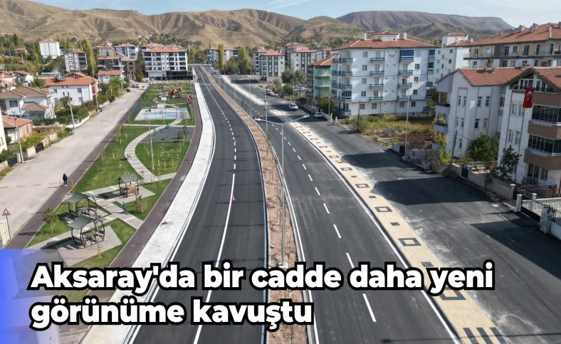 Aksaray'da bir cadde daha yeni görünüme kavuştu