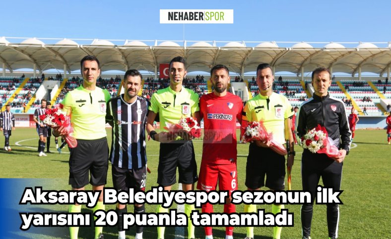 Aksaray Belediyespor sezonun ilk yarısını 20 puanla tamamladı