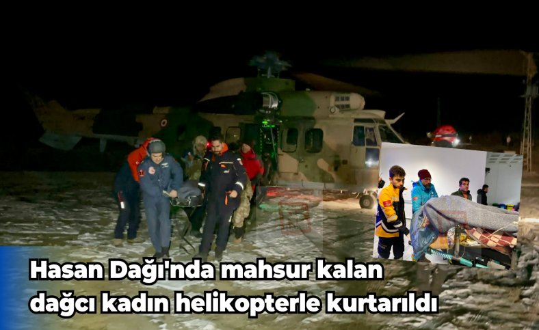 Hasan Dağı'nda mahsur kalan dağcı kadın helikopterle kurtarıldı