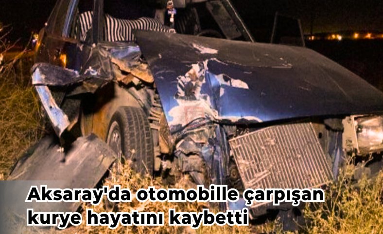 Aksaray'da otomobille çarpışan kurye hayatını kaybetti