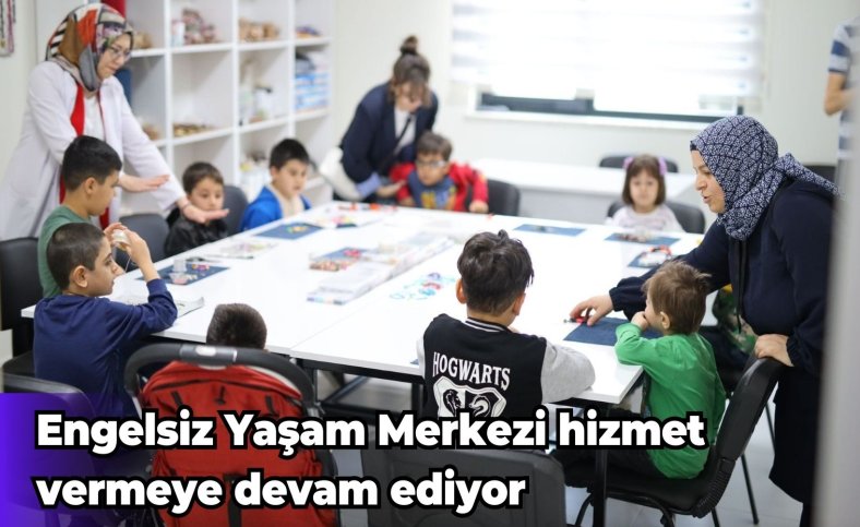 Engelsiz Yaşam Merkezi hizmet vermeye devam ediyor