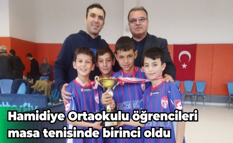 Hamidiye Ortaokulu öğrencileri masa tenisinde birinci oldu