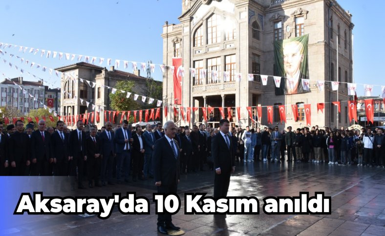 Aksaray'da 10 Kasım anıldı