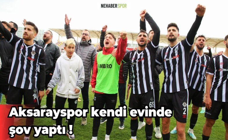 Aksarayspor kendi evinde şov yaptı !