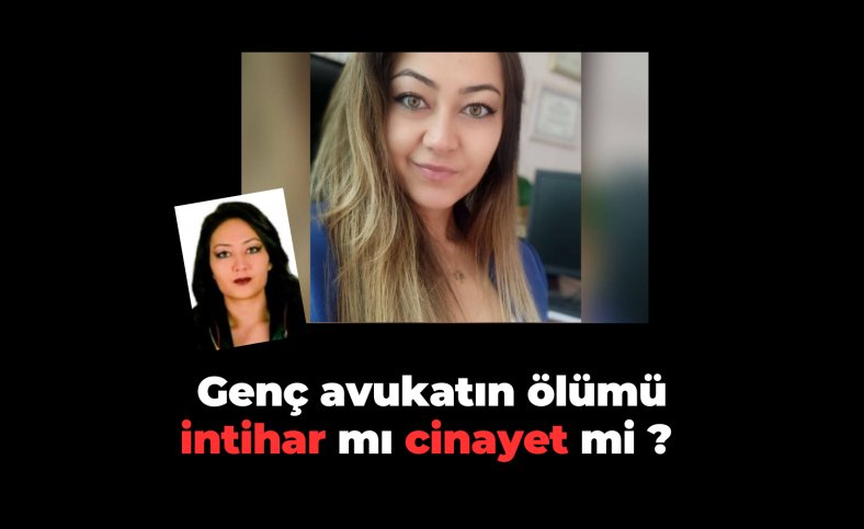 Genç avukatın ölümü intihar mı cinayet mi ?