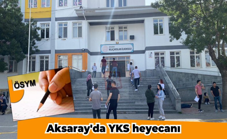 Aksaray'da YKS heyecanı