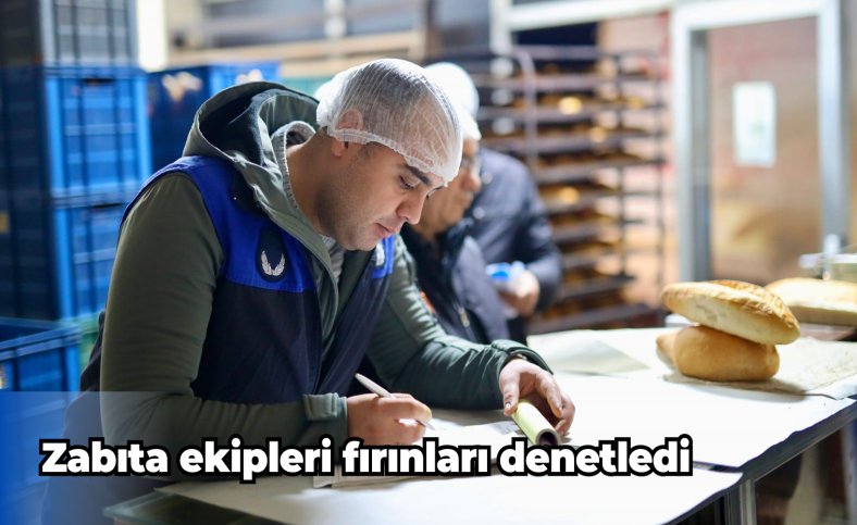 Zabıta ekipleri fırınları denetledi