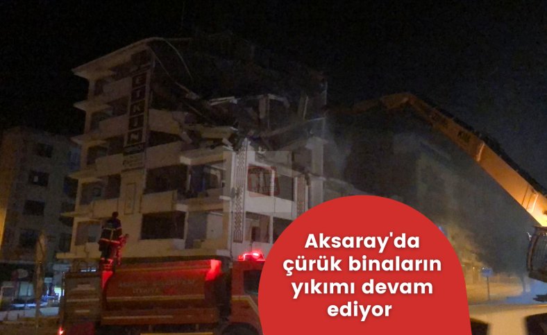 Aksaray'da çürük binaların yıkımı devam ediyor