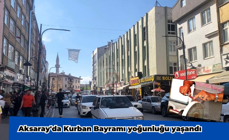 Aksaray'da Kurban Bayramı yoğunluğu yaşandı