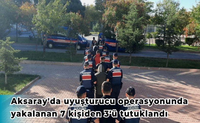 Aksaray'da uyuşturucu operasyonunda yakalanan 7 kişiden 3'ü tutuklandı