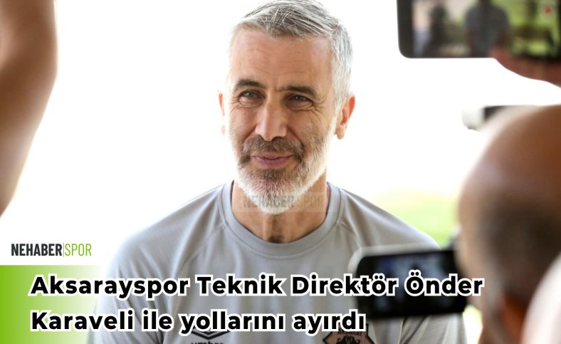 Aksarayspor Teknik Direktör Önder Karaveli ile yollarını ayırdı