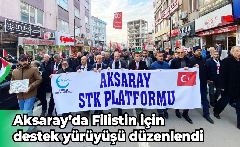 Aksaray’da Filistin için destek yürüyüşü düzenlendi