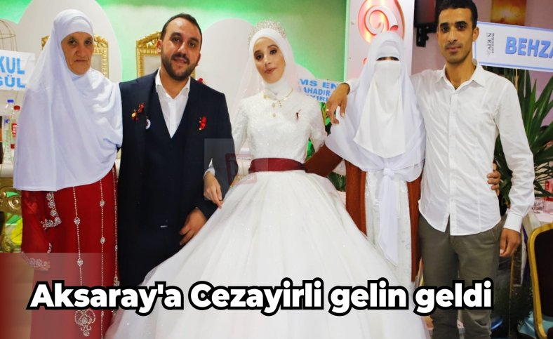 Aksaray'a Cezayirli gelin geldi