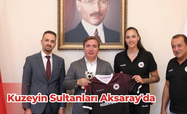 Kuzeyin Sultanları Aksaray'da