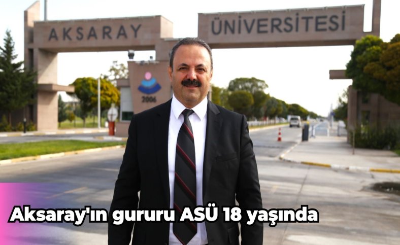 Aksaray'ın gururu ASÜ 18 yaşında