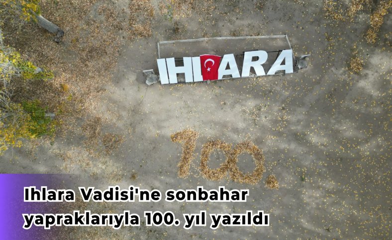 Ihlara Vadisi'ne sonbahar yapraklarıyla 100. yıl yazıldı