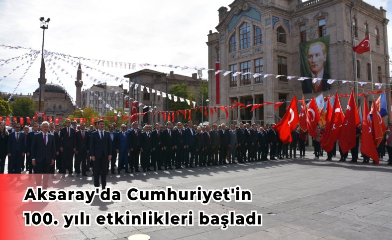 Aksaray'da Cumhuriyet'in 100. yılı etkinlikleri başladı