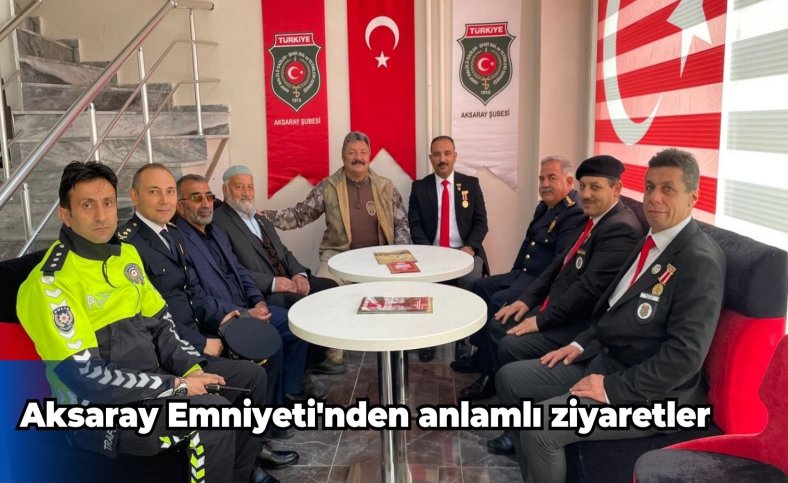 Aksaray Emniyeti'nden anlamlı ziyaretler