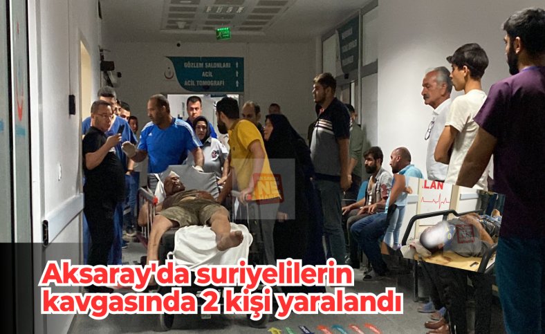 Aksaray'da suriyelilerin kavgasında 2 kişi yaralandı