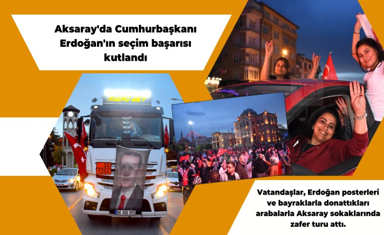 Aksaray'da Cumhurbaşkanı Erdoğan'ın seçim başarısı kutlandı