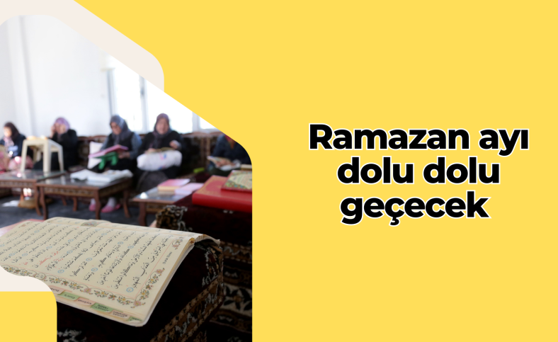 Ramazan ayı dolu dolu geçecek