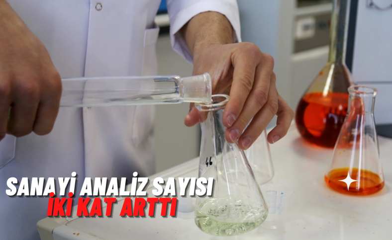 Sanayi analiz sayısı iki kat arttı