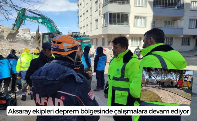 Aksaray ekipleri deprem bölgesinde çalışmalara devam ediyor