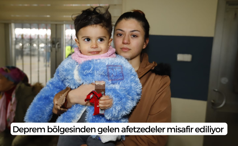 Deprem bölgesinden gelen afetzedeler misafir ediliyor