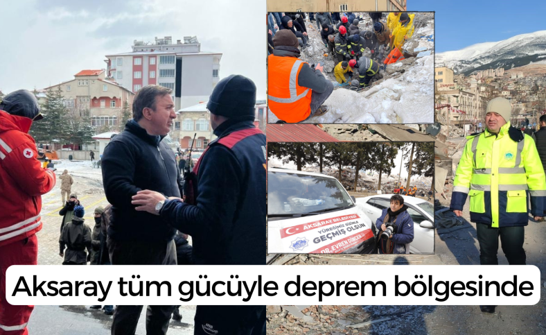 Aksaray tüm gücüyle deprem bölgesinde