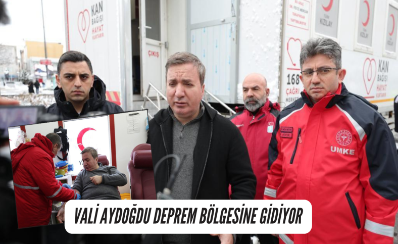 Vali Aydoğdu deprem bölgesine gidiyor