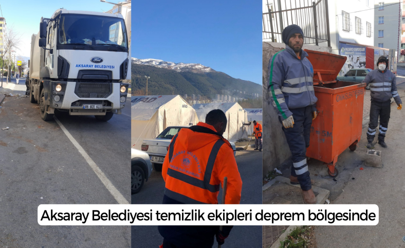 Aksaray Belediyesi temizlik ekipleri deprem bölgesinde