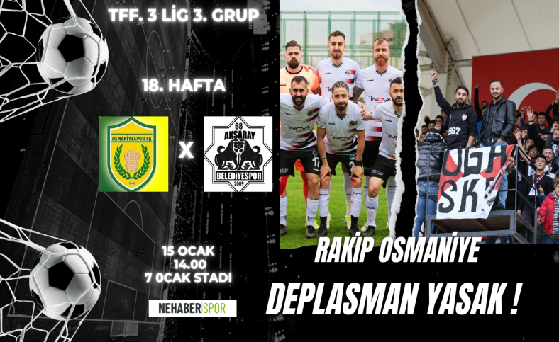 Rakip Osmaniye Deplasman yasak