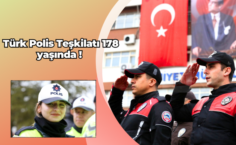 Türk Polis Teşkilatı 178 yaşında !