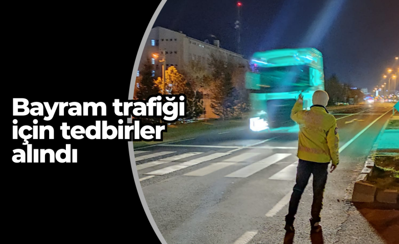 Bayram trafiği için tedbirler alındı