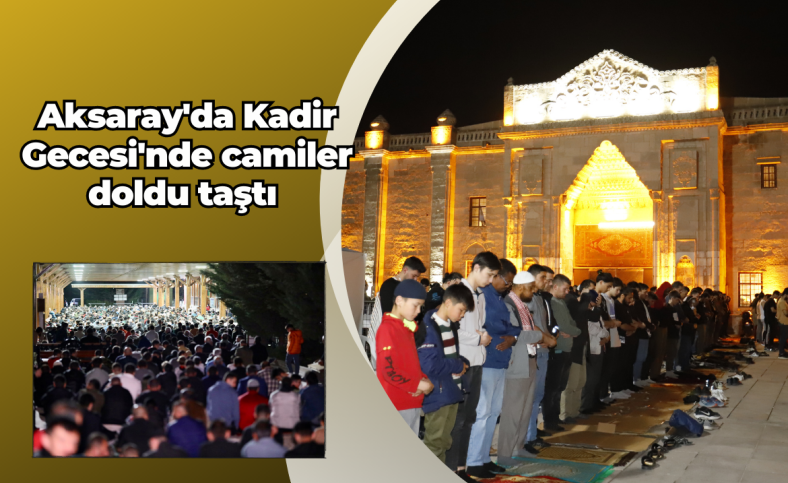 Aksaray'da Kadir Gecesi'nde camiler doldu taştı