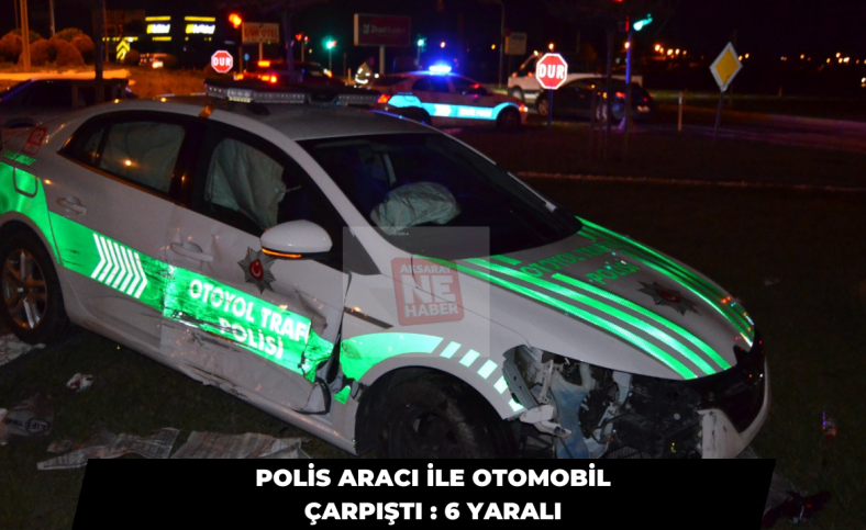 Polis aracı ile otomobil çarpıştı : 6 yaralı