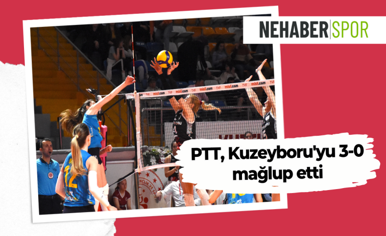 PTT Kuzeyboru'yu 3-0 mağlup etti