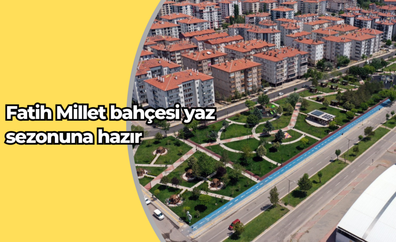 Fatih Millet bahçesi yaz sezonuna hazır