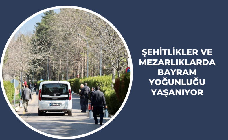 Şehitlikler ve mezarlıklarda bayram yoğunluğu yaşanıyor