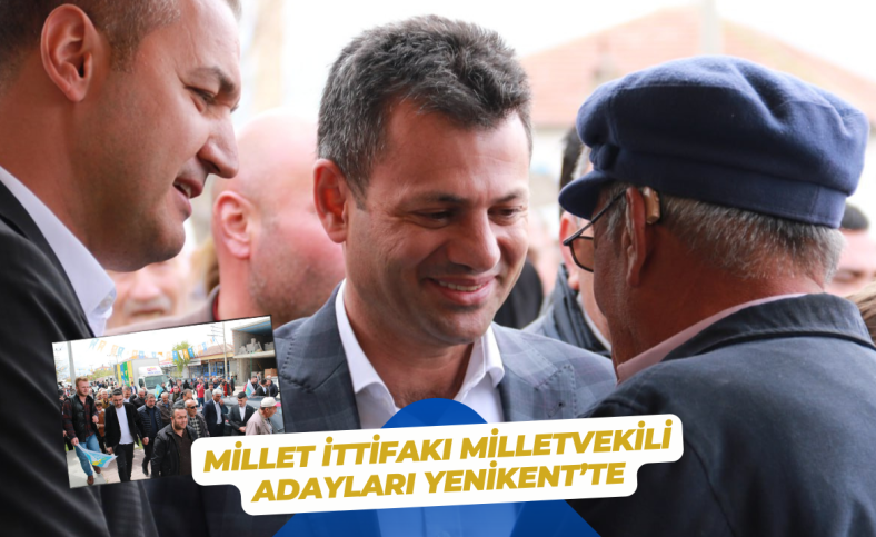 Millet ittifakı Milletvekili Adayları Yenikent’te