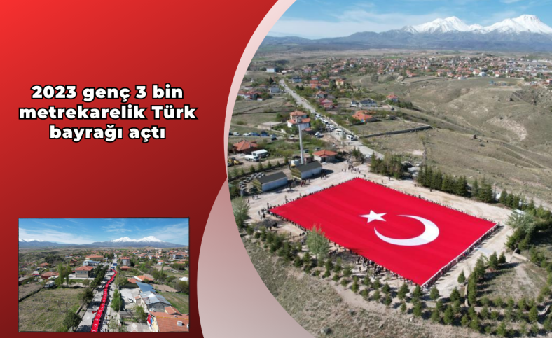 2023 genç 3 bin metrekarelik Türk bayrağı açtı