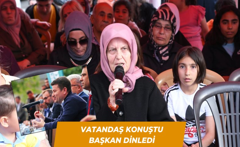 Vatandaş konuştu Başkan dinledi