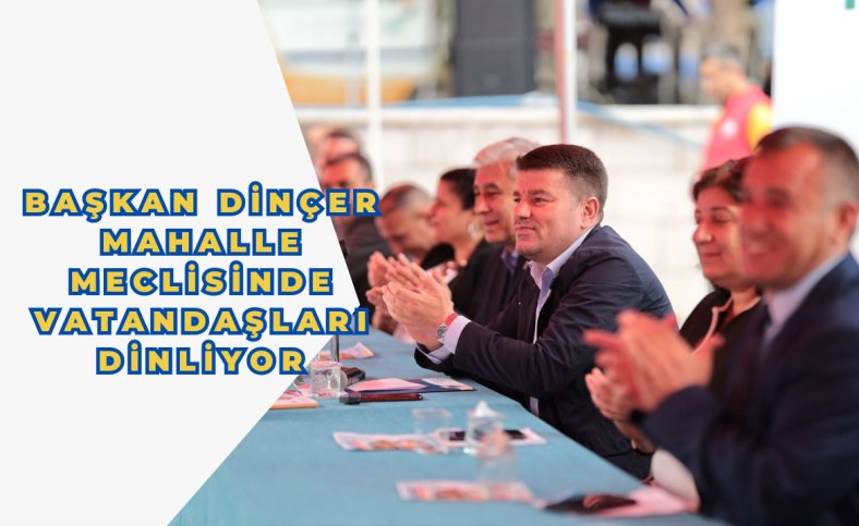 Başkan Dinçer mahalle meclisinde vatandaşları dinliyor