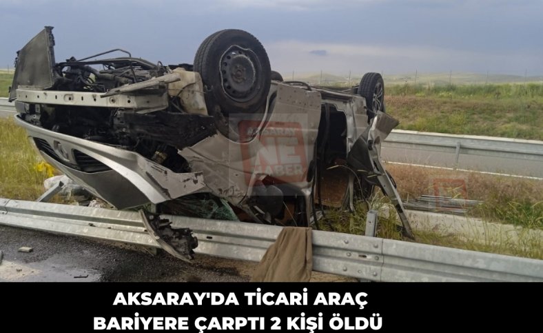 Aksaray'da ticari araç bariyere çarptı 2 kişi öldü