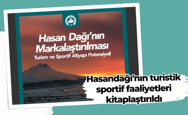 Hasandağı'nın turistik sportif faaliyetleri kitaplaştırıldı