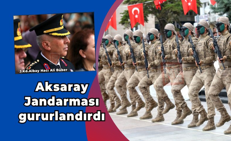 Aksaray Jandarması gururlandırdı